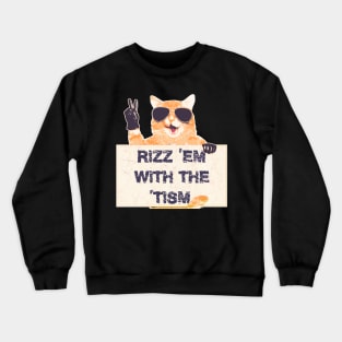 rizz em with your tism Crewneck Sweatshirt